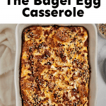 Everything But The Bagel Egg Casserole
