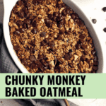 Chunky Monkey Baked Oatmeal