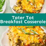 Tater Tot Breakfast Casserole.