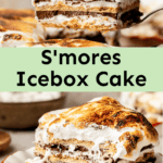 S'mores Icebox Cake.