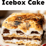 S'mores Icebox Cake.