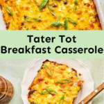 Tater Tot Breakfast Casserole.
