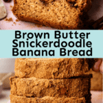 Brown Butter Snickerdoodle Banana Bread.
